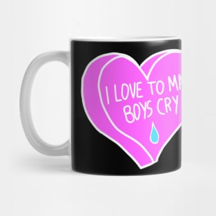 I Love To Make Boys Cry Mug